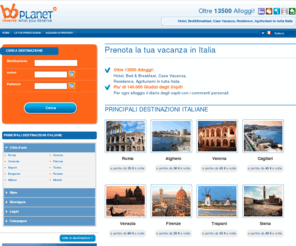 bbplanet.it: Dormire Italia, B&B, Hotel, Case Vacanze, Agriturismi in Italia - BBPlanet.it
Dormire in Italia in B&B, Hotel, Case vacanza, Agriturismi con Prezzi e Commenti dei Turisti! Prenota in Italia un B&B, Hotel, Casa Vacanze ideale per le tue vacanze