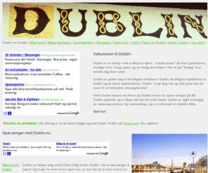 dublin.no: Dublin.no - Dublin guide -  billig hotell i Dublin, billige flybilletter og de beste tipsene om Dublin!
Dublin.no - din guide til Dublin. Dublin.no hjelper deg å finne BILLIG HOTELL i Dublin, BILLIG FLY til Dublin, samtidig som vi gir deg tips for oppholdet i Dublin.