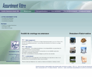 assurementvotre.com: Asurement Votre, courtiers en assurances
Assurément Vôtre, votre courtier en assurances à Lyon et Trévoux, assurance professionnelle, assurance habitation, assurance automobile, assurances animaux, assurances santé, assurances retraite