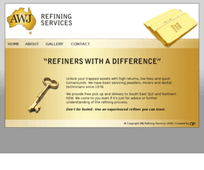 awjrefining.com.au: AWJ Refining Services
Queensland's premier refiner of jewellers' and dental precious metal waste - 28 years in business,  high returns and low fees, prompt pick up to all South East Queensland.