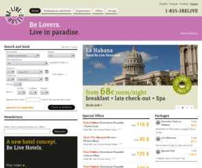 believehoteles.com: Be Live Hotels | Hotels in Spain, Cuba, Mexico and Dominican Republic
Book on-line at our new Be Live Hotels & Resorts Website Offers for hotels in Spain, Mexico, Dominican Rep, Cuba