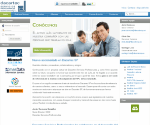 dacartecsp.net: Dacartec Outsourcing, S.L. | Dacartec servicios profesionales
Dacartec servicios profesionales, Consultoria, Integracion y Outsourcing. Proyectos en asistencia técnica y en responsabilidad: HTML, XML, VB, ASP, .Net, Java, J2EE, Cobol, AS 400, IBM, conócenos aquí.