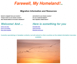 migrasite.net: Farewell, My Homeland! - Migration Information and Resources
Migration resource site, for people wishing to immigrate, new immigrants, migrant workers and students, and services to them