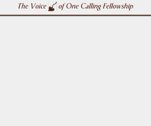 tvooc.org: Work Page
This site the voice of one calling fellowship is about the torah, messianic, hebrew roots, bible, prophesy,  bible study, yeshua ha meshiach, messiah, shema, moedim,  parasha, feast days, holy days, biblical feasts, torah study, torah scroll,   five books of moses, commandments, law versus grace, law, last days, restoration of the house of israel, restoration,    restoration of the tabernacle of david, ephraim, lost ten tribes, christianity, spirit of elijah, healing of the nations, regathering,     regathering of the lost tribes of israel, two house, house of judah, house of ephraim, yom kippur, passover, rosh hashana, spirit filled,      sukkot, torah portion, ten lost tribes, house of david