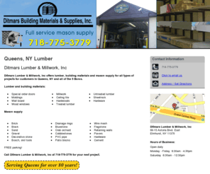 ditmarsbuildingmaterialsandsupplies.com: Lumber Queens, NY - Ditmars Lumber & Millwork, Inc 718-775-3779
Ditmars Lumber & Millwork, Inc offers lumber, building materials and mason supply for all types of projects. FREE parking. Open 7 days. Call 718-775-3779.