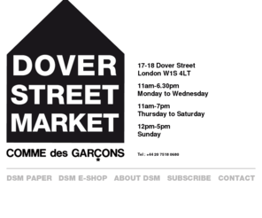 doverstreetmarket.com: Dover Street Market : doverstreetmarket.com : Comme des Garçons
Dover Street Market : 17-18 Dover Street, London W1S 4LT