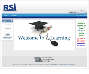 rsilearn.com: Respond Solutions Inc. iLearning

If you are interested in enrolling in one of our many courses click here to create your free account. 
Go Back To Our Company Home Page: www.respond-solutions.com