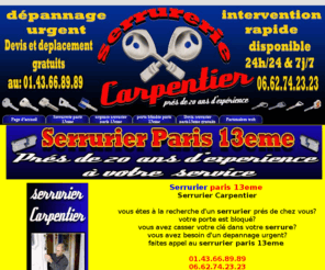 serruriers-paris-13eme.com: Serrurier Paris 13eme, Serrurerie paris 13eme Carpentier
Le serrurier paris 13eme intervient chez vous pour tous depannage urgent sur simple appel,expert en serrurerie, le serrurier paris 13eme saura vous satisfaire.