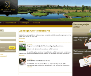zakelijkgolf.com: Home | Zakelijk Golf Nederland
Zakelijk Golf Nederland (ZGN) biedt u de mogelijkheid te bouwen aan een solide zakelijk netwerk.