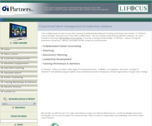 betterjobconsultant.com: talent management, outplacement, career transition, leadership consulting, coaching, career development, training workshops & seminars, executive coaching, career services, job market, career resources, job search advice, resume skills, developing employees, retaining employees, employee development, retention, separation, outplacement consulting, downsizing, job search, research, OI, Partners, OI Partners, oi partners, oipartners
Lifocus is the talent management and leadership coaching firm that provides global career consulting, executive coaching, leadership development and outplacement management.