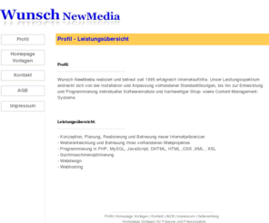 wunsch-newmedia.de: Wunsch NewMedia | Webhosting und Webprogrammierung
Mit Wunsch NewMedia prÃ¤sentieren Sie Ihre privaten Websiten und Ihre Firma professionell im Netz. Webhosting und Webprogrammierung - zuverlässig, kompetent und zu fairen Preisen!