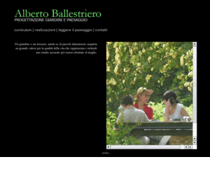 ballestriero.com: Alberto Ballestriero - Progettazione di parchi, giardini, terrazzi e aree verdi
Progettazione e realizzazione di giardini, terrazzi, parchi, aree verdi in Verona e provincia, inseriti nel paesaggio attraverso un attento studio dell'ambiente