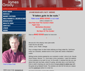 condor.net: James Grady | Home
Web site for author and screenwriter James Grady. Details literary work and personal history for Washington DC-based writer.