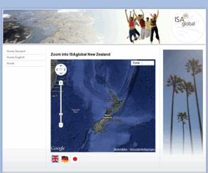 isaglobal.net: Auslandsschuljahr in Neuseeland - ISAglobal Ltd. - Schülervermittlung nach Neuseeland
Auf www.isaglobal.net gibt es alle Informationen zu einem Highschool-Aufenthalt in Neuseeland. Es findet sich auch Wissenswertes über Land und Leute in Aotearoa. Die Agentur ISAglobal Ltd. vermittelt von Deutschland nach Neuseeland.