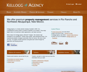 kelloggagency.com: Kellogg Agency - Premium Property Management in Albuquerque, New Mexico
The Kellogg Agency is a premium property management company in the Rio Rancho and Northwest Albuquerque, New Mexico area. We specialize in homes for rent, houses, townhomes, condos and apartments for rent.