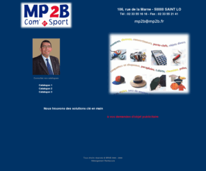 mp2b.com: Objets publicitaires - Communication par l'objet - MP2B - Manche
Société basée à Saint-Lô, spécialisée dans les objets publicitaires et la communication par l'objet.