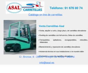 ventacarretillas.es: Venta Carretillas Asal, carretillas elevadoras, carretillas venta,
carretillas eléctricas, carretillas diesel
Carretillas Madrid Asal