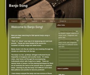 banjosong.com: Banjo Song: Songbooks
Have you been searching for that special banjo song or sheet music?
“Pick” or “strum” your way in to banjosong.com and look around.  ‘Cause you have landed at the source for hundred’s of banjo songs and sheet music.