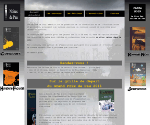 noires-de-pau.com: Les résultats du concours, les recueils de nouvelles, salons et festivals, le concours d'écriture 2011 et le T-shirt de l'association Noires de Pau.
L'association Noires de Pau propose son concours annuel de nouvelles noires et polar ainsi que les lauréats et le recueil du concours.