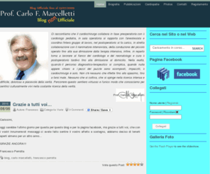 carlomarcelletti.com: Prof. Carlo F. Marcelletti
ex Blog Ufficiale del Prof. Carlo Marcelletti (Maiolati Spontini, 19 luglio 1944 - Roma, 06 maggio 2009) - Cardiochirurgo