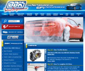 bbkdistributor.com: BBK: BBK Performance Parts
BBK your number 1 source for EFI performance parts for today's performance cars and trucks including Intake Manifolds, throttle bodies, exhaust headers, exhaust systems, cold air intake kits and now power plus mass air meters.