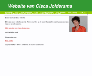 ciscajoldersma.com: Web site van Cisca Joldersma
Informatie over dr. Cisca Joldersma, lid van de Tweede Kamer der Staten-Generaal voor het CDA sinds 15 mei 2002.