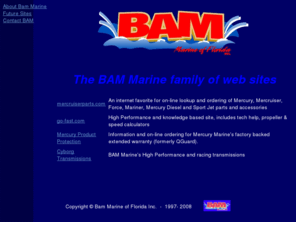 marinetransmissionparts.com: Bam Marine family of web sites
BAM Marine, #1 for Mercury & Mercruiser engines, parts, propellers