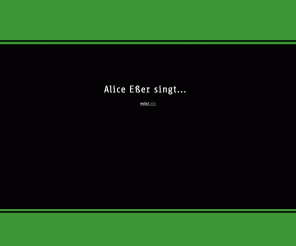 alice-esser.de: Alice Eßer - Sängerin, Piano, Chanson - Köln
Alice Eßer singt was ihr Spaß macht und Ihr Herz bewegt. Ob Chansons, alte Schlager, Pop oder Musical, mit ihrer Begleitung am Piano ist die Sängerin aus Köln in jedem Genre zu Hause.