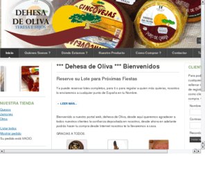 dehesadeoliva.com: Quesos Dehesa de Oliva
Venta de Quesos y Embutidos, elaborados artesanalmente. Alimentos de calidad de Extremadura en Olivan de la Frontera