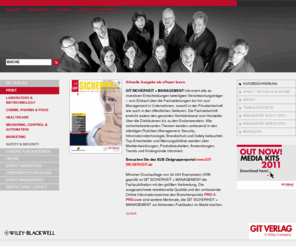 gitsicherheit.com: GIT VERLAG. A Wiley Company: PRINT
Fachmedien, Corporate Publishing, Direct Marketing für: Biotechnologie, Labortechnik, Chemie, Pharma, Food, Gesundheit, Automatisierung, Sicherheit.