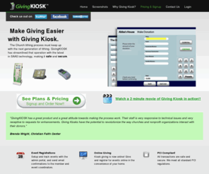 givingkiosk.com: Giving Kiosk
Giving Kiosks that allow churches and other non-profits to accept Debit and Credit cards at their location.  Online giving option for remote giving.