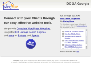 idxga.com: IDX Websites & Mobile Solutions : IDX GA Georgia : ListingWare : MLS REALTOR® real estate tools
ListingWare helps you Connect with Clients. We provide IDX Websites and Mobile solutions for Real Estate Agents and Brokerages. Our easy, effective solutions work with MLS listing display policies.