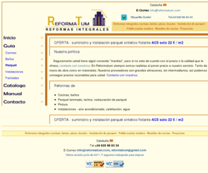 reformatum.com: Reformas integrales - Reformatum
reformas integrales de pisos, locales, colocación de parquet sintetico, reformas baños, cocina, muebles, reformas pisos, locales, viviendas, oficina, rapido, buen precio 