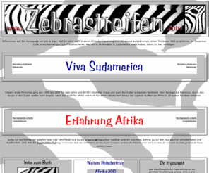 zebrastreifen.com: Zebrastreifen: mit Joli und Ingo unterwegs in Afrika, Sdamerika und 
	aller Welt. "Erfahrung Afrika" ein Buch im Zebrastreifen Verlag
<META content="Erfahrung Afrika, Erlebnisse und Ansichten aus 2 Jahren und 80000 Kilometern Reise durch Schwarzafrika">