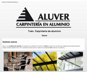 aluver.es: Carpintería de aluminio. Toén. Aluver
Somos una empresa con gran experiencia y tradición en la carpintería de aluminio. Consúltenos. Tlf. 988 265 194.