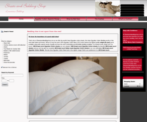 sheetsandbeddingshop.com.au: Egyptian Cotton Sheets and Bedding at sheetsandbeddingshop.com.au
Egyptian Cotton Sheets and Bedding at Sheetsandbeddingshop.com.au offer the worldâs finest Egyptian cotton sheets and first class Egyptian Cotton Bedding worthy of the most elite hotels and homes. Woven of only the purist 100% Egyptian Cotton fibers (ELS) which feature the highest quality single ply (one) yarns available, along with superior levels of quality we have the most comfortable and affordable bedding available. Our thread counts range from Our luxury 1200 thread count sheets, our very popular 1000 thread count Egyptian Cotton sheets and 600 thread count sheets, or the incredibly beautiful and luxurious 400 thread count Italian made Egyptian Cotton sheets.  If you are into organic sheets we also coter for you in a 250 thread count. Plus The Coshee which is a new inovative way of using a doona cover and sheet without having to continually wash the doona cover.