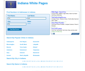 indiana-white-pages.com: Indiana White Pages | Indiana Phone Book | 100% Free 
Indiana's most comprehensive white pages website, including both residential and business contacts. Simple and free to use.