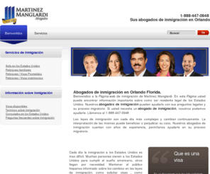 inmigracion-florida.com: Abogados de inmigracion en Olrando Florida Martinez Manglardi
Los abogados de inmigracion en Orlando Florida de Martinez Manglardi pueden ayudarlo en su proceso de inmigracion en la Florida. Martinez Manglardi tiene abogados de inmigracion en Orlando, Kissimmee y Apopka. Nuestros abogados de inmigracion estan listos para ayudarlos y contestar sus preguntas. Si usted tiene un problema migratorio nuestros abogados de inmigracion lo pueden ayudar 800-741-2243.