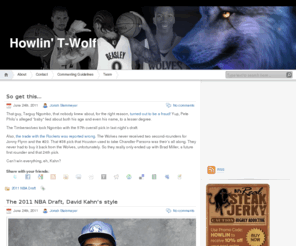 howlintwolf.com: Minnesota Timberwolves Basketball Blog - News, Rumors and Analysis | Howlin' T-Wolf
A Fresh Perspective and Completely Biased Blog About Everything Minnesota Timberwolves featuring breaking news, rumors, commentary, and analysis.