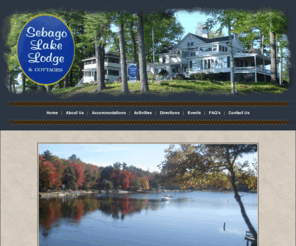 sebagolakelodge.com: Sebago Lake Lodge and Cottage Rentals
Sebago Lake Lodge, Guest House and Cottages - cottages, cabins, and homes on the lake available for vacation rentals, perfect for family reunions, family vacations and visits to Maine's Lakes Region