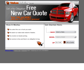 valuepricing.com: Get a No Obligation FREE New Car Quote - Value Pricing
Our fast and easy process may have dealers competing for your business. Get a no obligation, free new car quote!