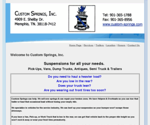 custom-springs.com: Custom-Springs.com
Suspensions for all your needs. Pick-Ups, Vans, Dump Trucks, Antiques, Semi Truck & Trailers. We sell Utility & Equipment type trailers for the commercial & fleet market as well as personal use trailers.