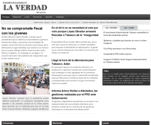 la-verdad.com.mx: La Verdad del Sureste | El periódico de la sociedad civil
Una larga travesía en la que diversos comunicadores, en diferentes etapas, han contribuido con dedicación y profesionalismo a edificar esta tribuna libre del pueblo tabasqueño, eje, motor y razón de ser de La Verdad del Sureste.