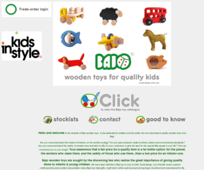 bajo.com.au: Bajo wooden toys Australia.  Quality made-in-Europe safe wooden toys, baby toys, rattles, non-toxic paint, quality wood, award-winning design Bajo Australia home page.
 Safe European made quality wooden toys for infant, toddler, pre school children educational wooden toys Australia. Bajo wooden toys Australia.

<meta name=