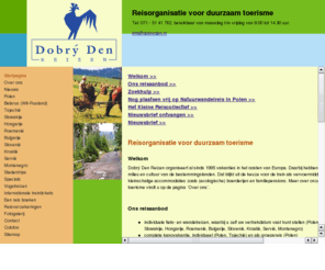 dobryden.nl: Dobrý Den Reizen - Vakanties in Oost-Europa
Dobrý Den Reizen is een reisorganisatie voor kleinschalig duurzaam toerisme, gespecialiseerd in Oost-Europa.