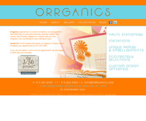 orrganics.com: ORRGANICS - Invitations, Announcements & Stationery
Orrganics specializes in custom invitations, announcements and stationery for your personal and corporate needs.