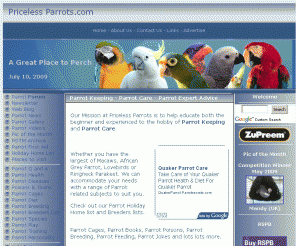 pricelessparrots.com: Parrot Keeping - Parrot Care - Expert Parrot Advice- Parrot Forum
Priceless Parrots mission is to help Educate the Beginner to Parrot keeping and Parrot Care.. We also have a great online Parrot Forum with Expert Parrot Advice