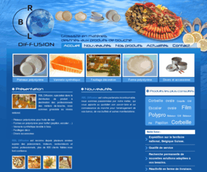 rbl-diffusion.com: Rbl Diffusion, vente de plateaux et bateaux en polystyrène pour fruits de mer
Vente de bateaux et plateaux en polystyrène pour fruits de mer. Mais également, vente de presentoir et articles pour traiteurs et poissonneries, Rbl Diffusion dans le 49.