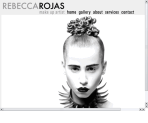 rebeccarojas.com: Rebecca Rojas - Make Up Artist
Rebecca Rojas - Freelance Make Up Artist available for Weddings and special occasions. Rebecca has also worked on music videos, editorials, fashion & catwalk shows.