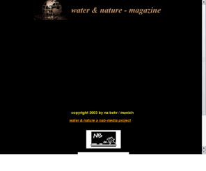 waterandnature.com: water and nature - the online water and environment magazine
water and nature - the online water and environment magazine from nab-media / information about water, water pollution and nature